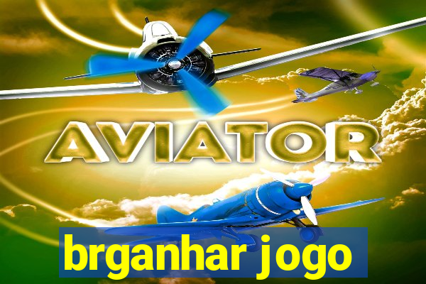 brganhar jogo